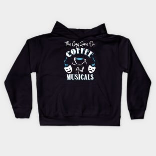 This Guy Runs On Coffee and Musicals Kids Hoodie